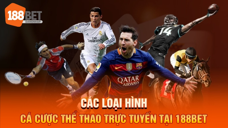 Các loại hình cá cược thể thao trực tuyến tại 188BET