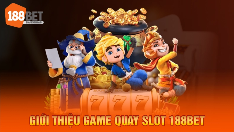 Giới thiệu game quay slots 188BET