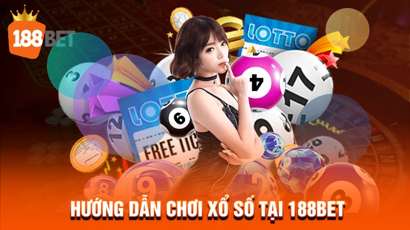 Hướng dẫn chơi xổ số tại 188BET