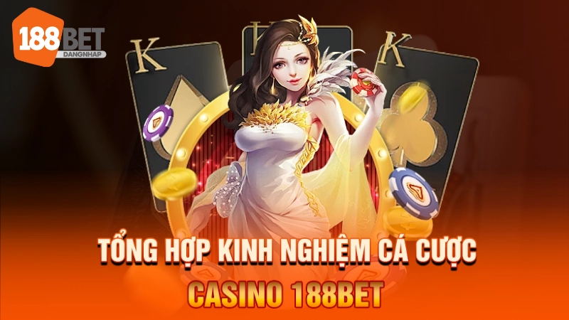 Tổng hợp kinh nghiệm cá cược casino 188BET