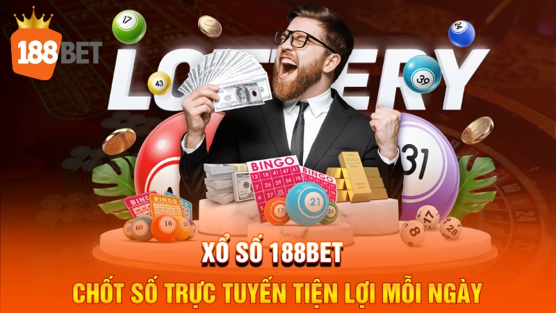 Xổ số 188BET - Chốt số trực tuyến siêu tiện lợi mỗi ngày
