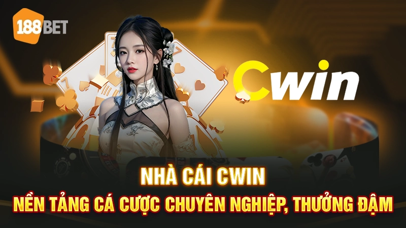 Nhà Cái CWIN - Nền Tảng Cá Cược Chuyên Nghiệp, Thưởng Đậm