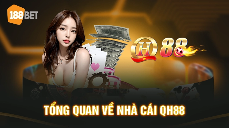 Tổng quan về nhà cái QH88