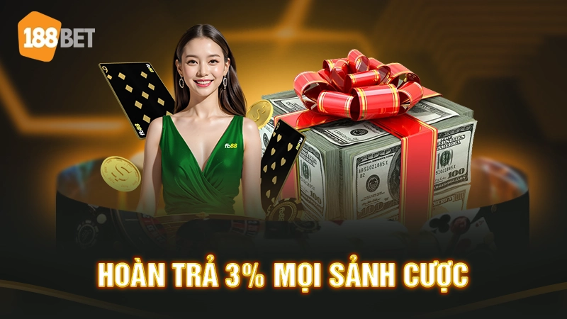 Hoàn trả 3% mọi sảnh cược