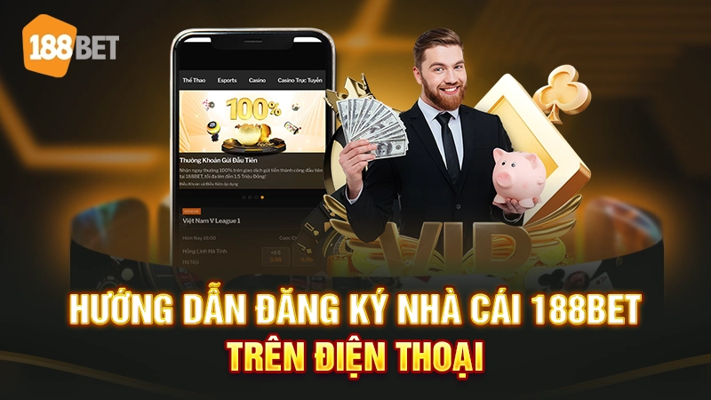Hướng dẫn đăng ký nhà cái 188BET trên điện thoại