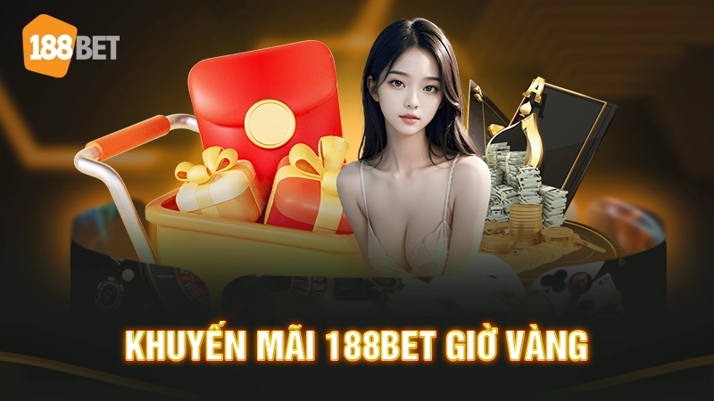 Khuyến mãi 188BET giờ vàng