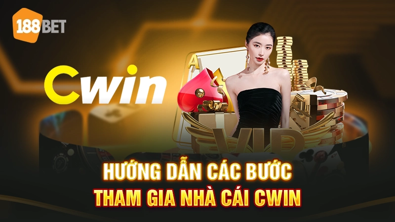 Hướng dẫn các bước tham gia nhà cái Cwin