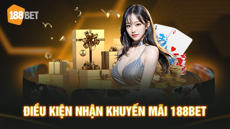 Điều kiện nhận khuyến mãi 188bet