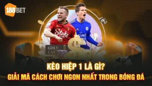 kèo hiệp 1